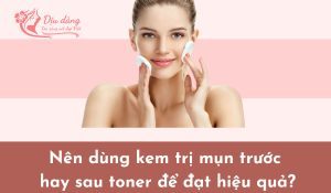 nen-boi-kem-tri-mun-truoc-hay-sau-toner