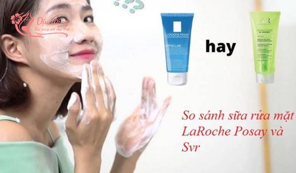 so-sanh-srm-la-roche-posay-va-svr
