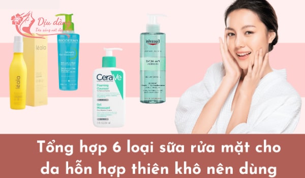top-sua-rua-mat-danh-cho-da-hon-hop-thien-kho-tot-nhat